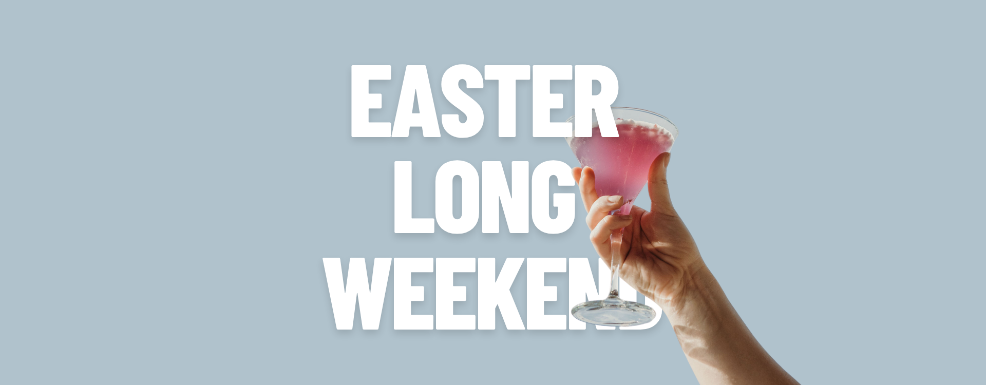Easter Long Weekend